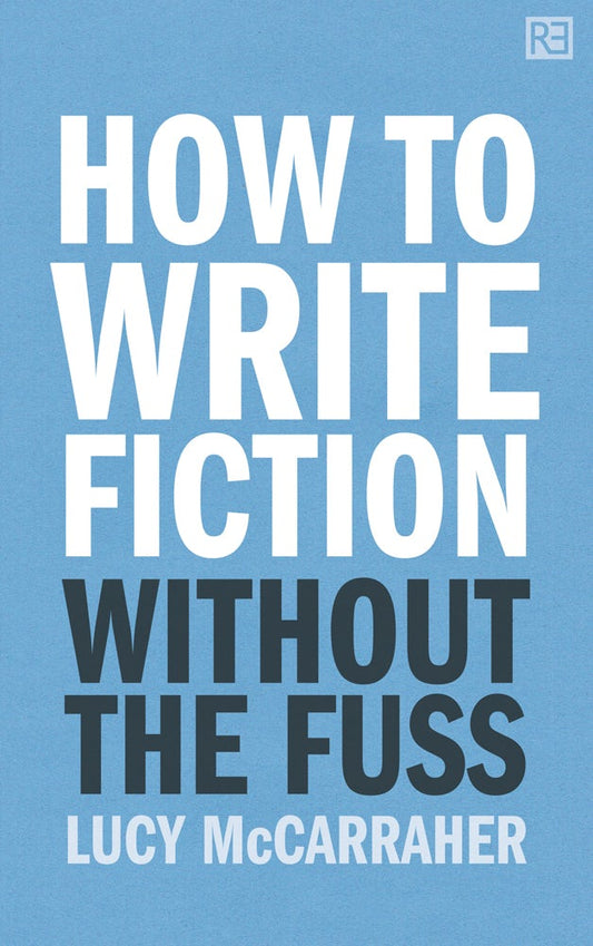Cover image for How to Write Fiction Without the Fuss, isbn: 9781781330821