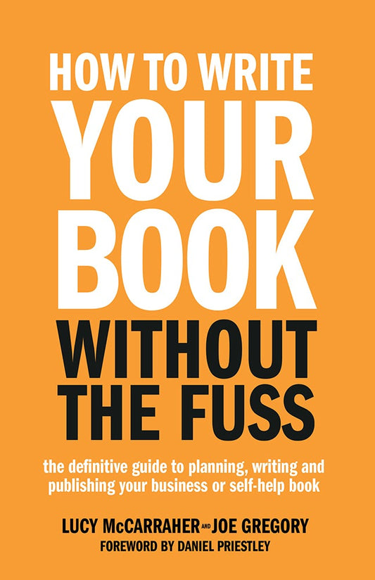 Cover image for How To Write Your Book Without The Fuss, isbn: 9781781331569