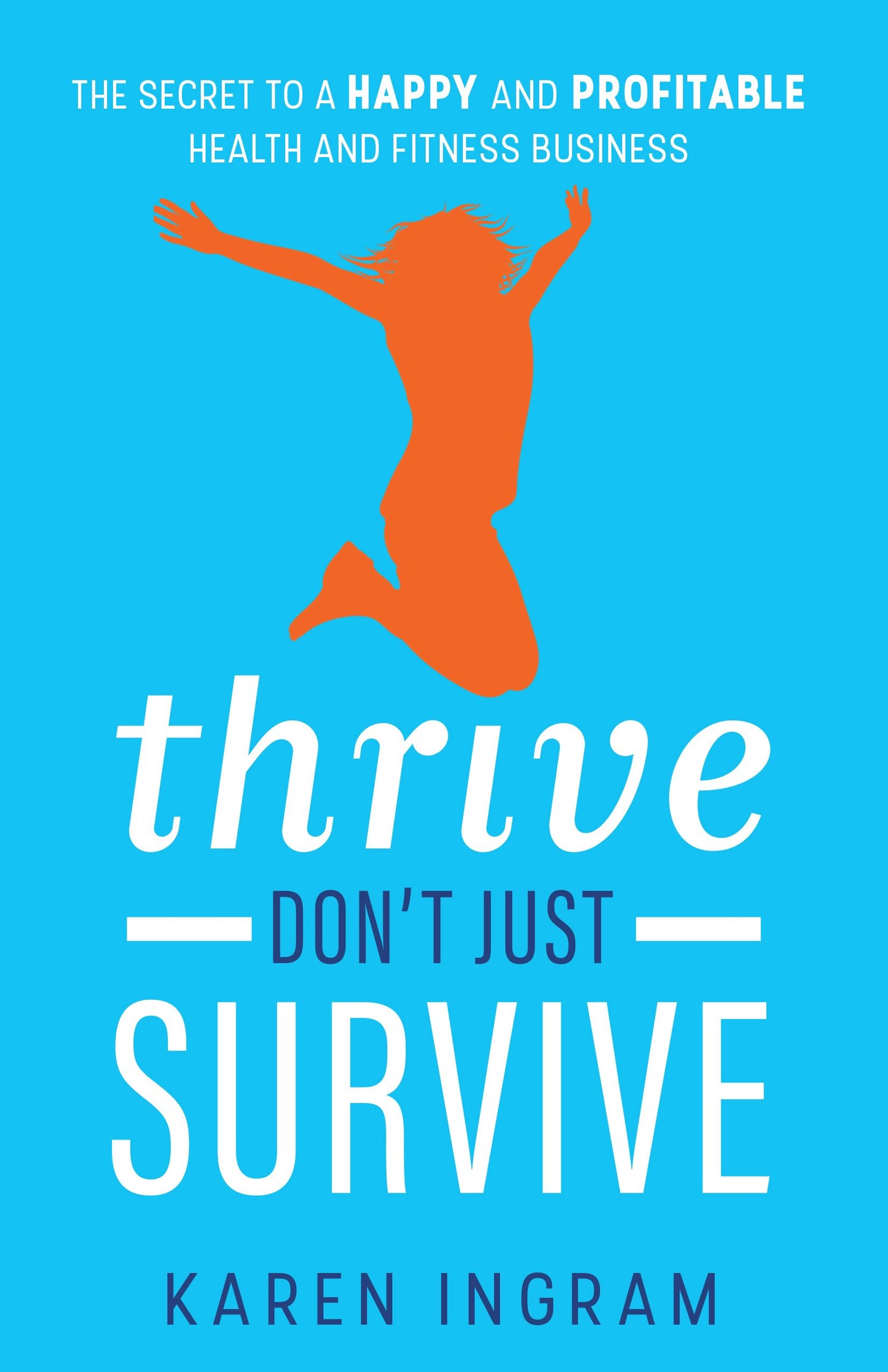 Cover image for Thrive Don't Just Survive, isbn: 9781781332375