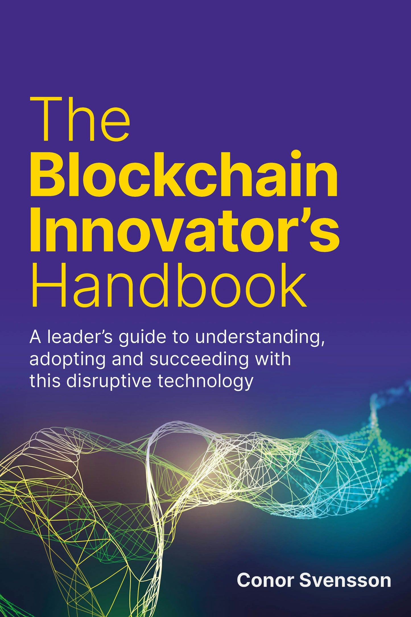 Cover image for The Blockchain Innovator's Handbook, isbn: 9781781336427