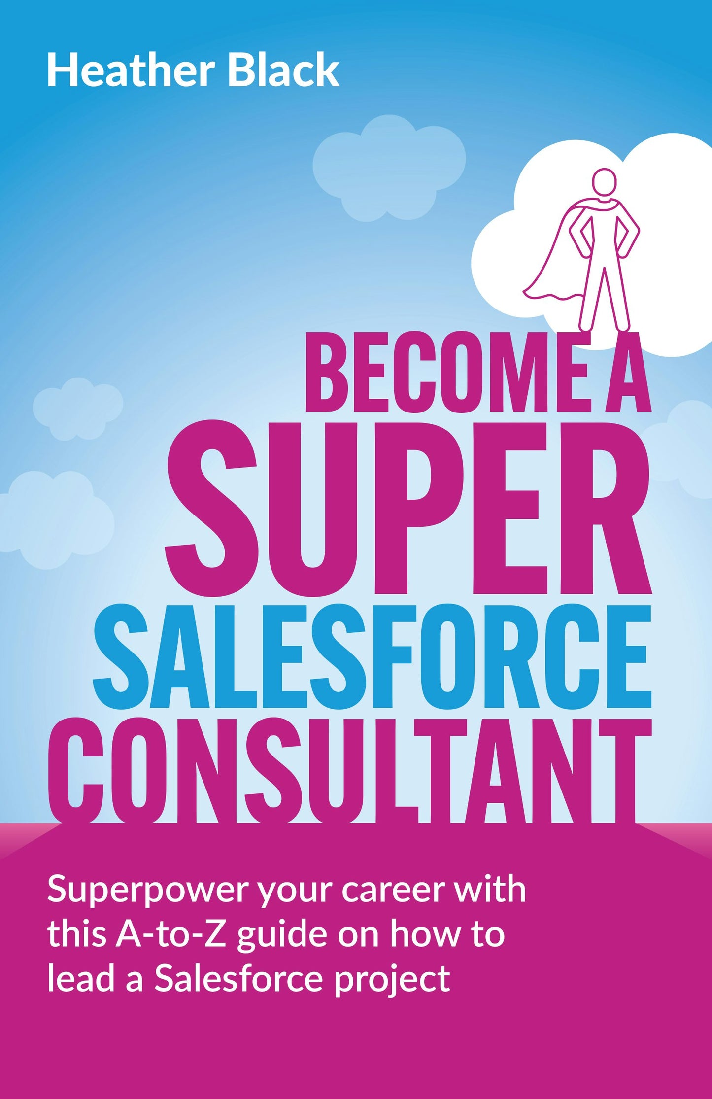 Cover image for Become a Super Salesforce Consultant, isbn: 9781781338179