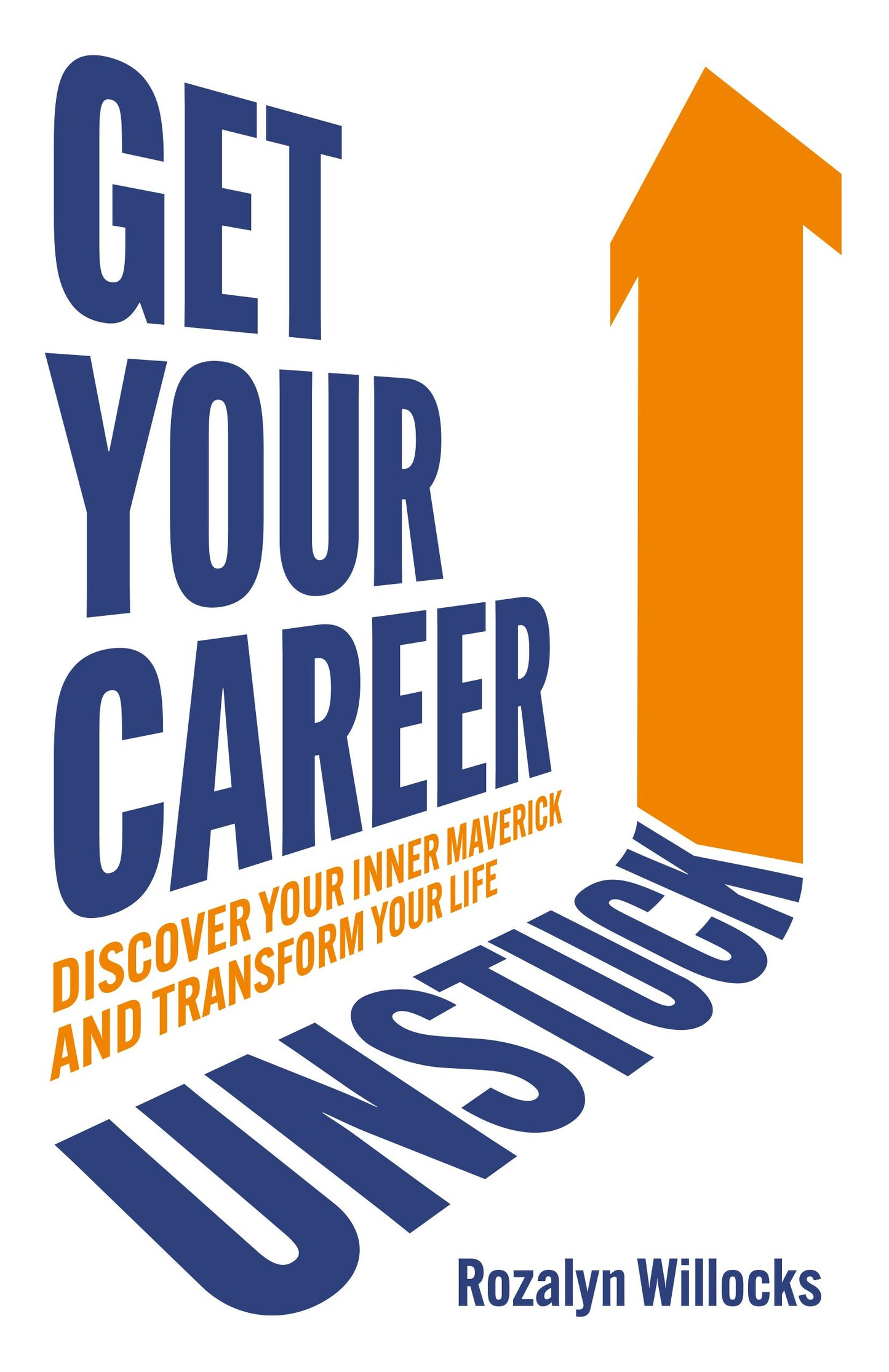 Cover image for Get Your Career Unstuck, isbn: 9781781338612