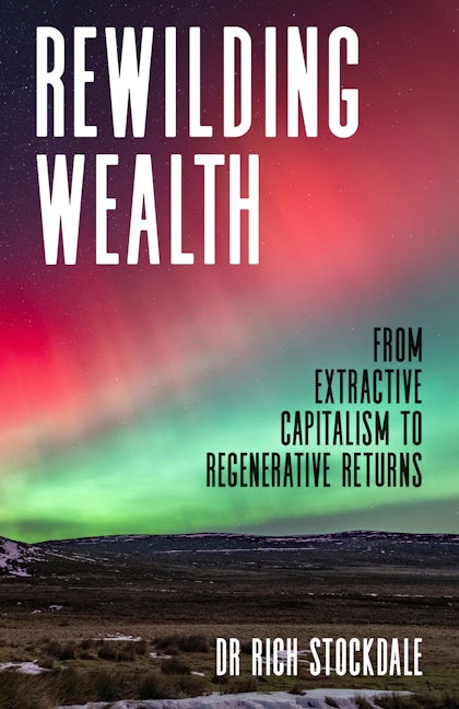 Cover image for Rewilding Wealth, isbn: 9781781339770