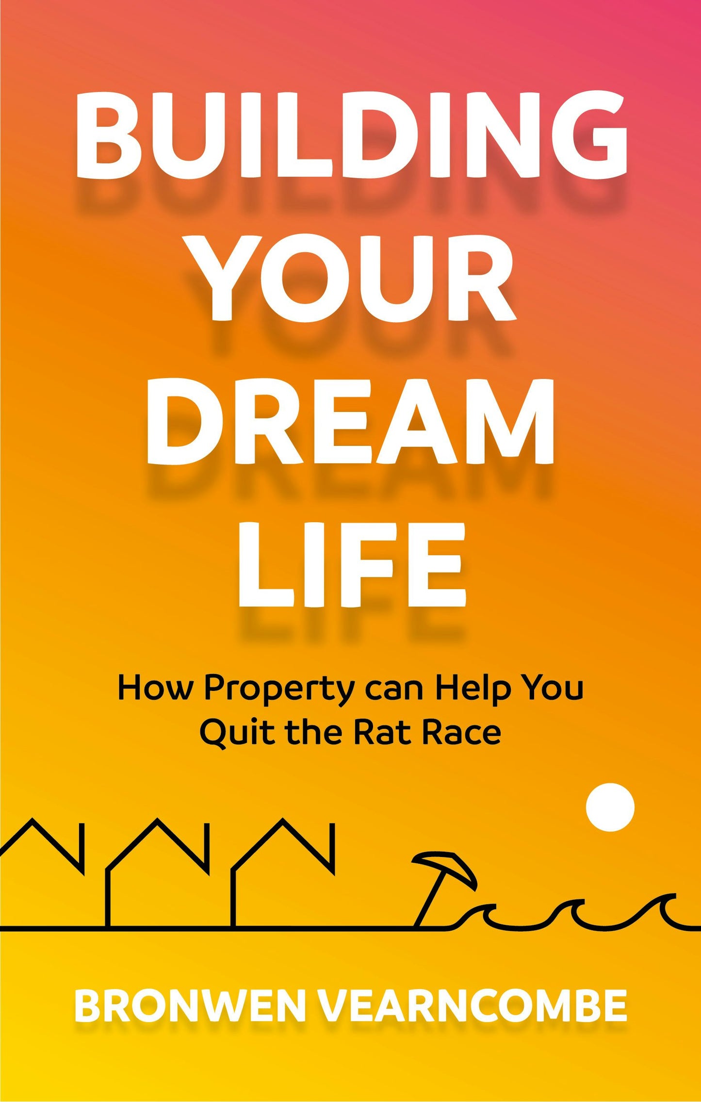 Cover image for Building Your Dream Life, isbn: 9781784529062