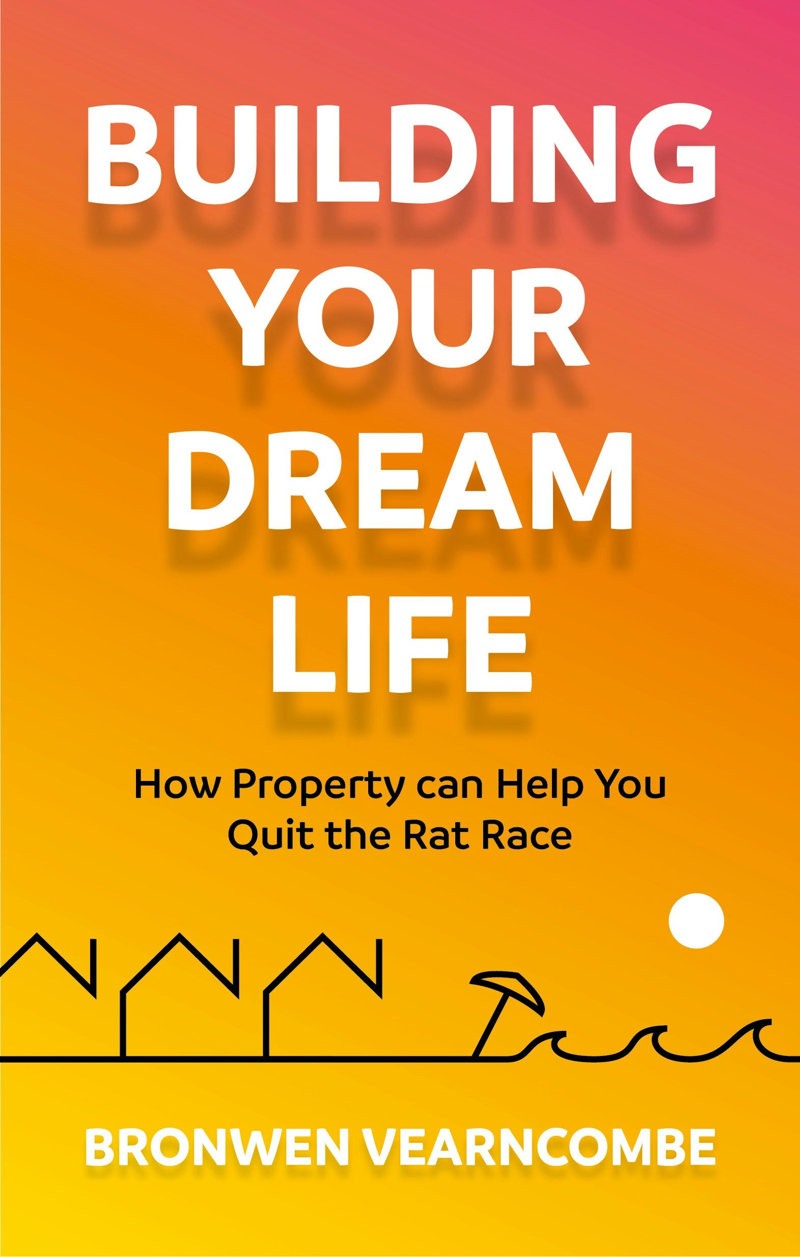 Cover image for Building Your Dream Life, isbn: 9781784529062