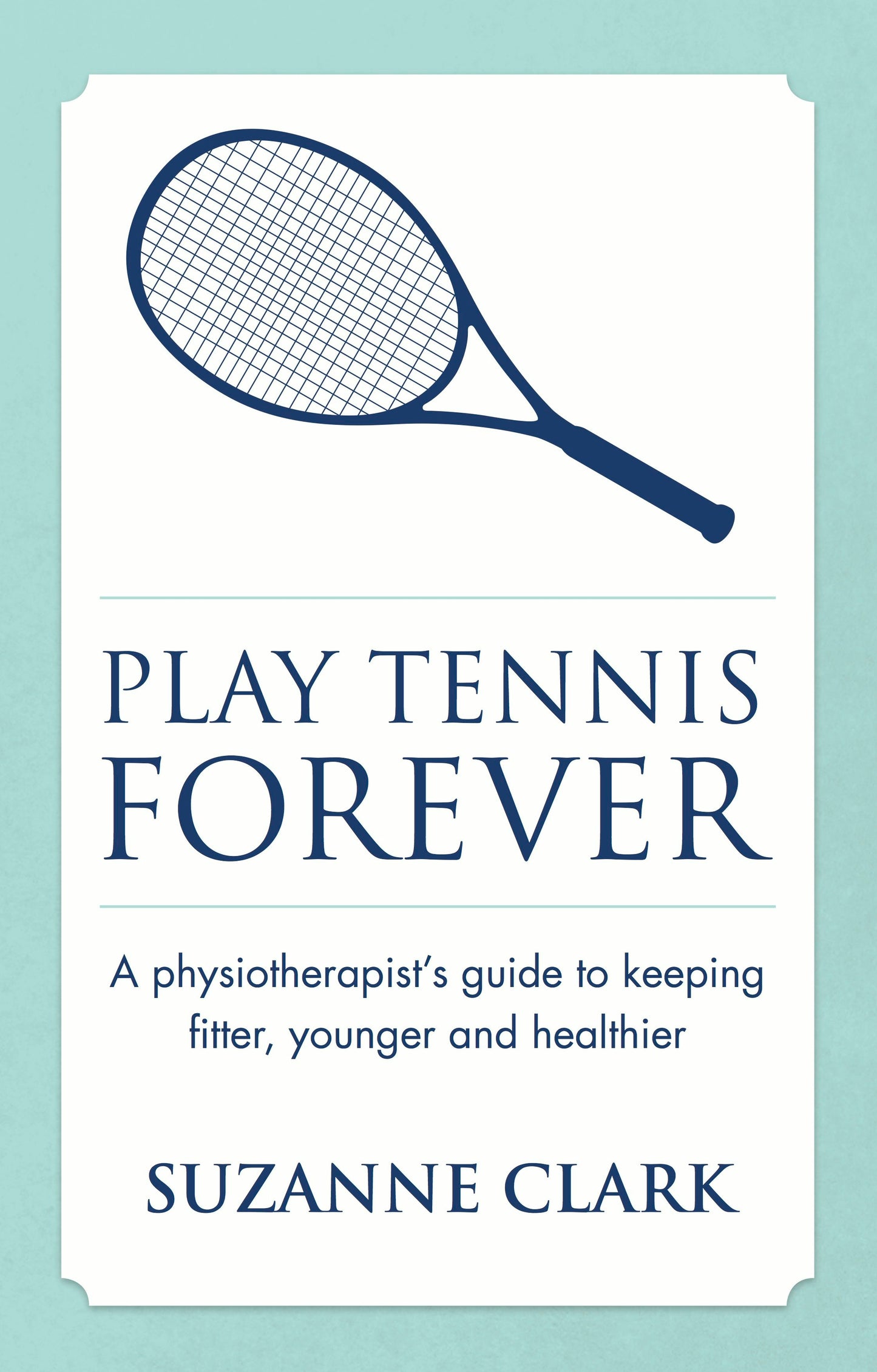Cover image for Play Tennis Forever, isbn: 9781909623590