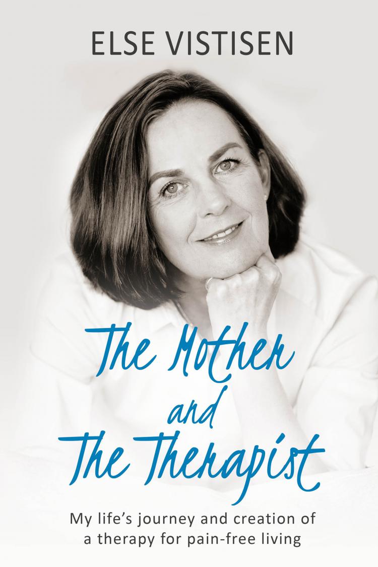 The Mother and The Therapist – My life’s journey and creation of a therapy for pain-free living