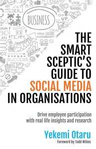The Smart Sceptic's Guide to Social Media in Organisations