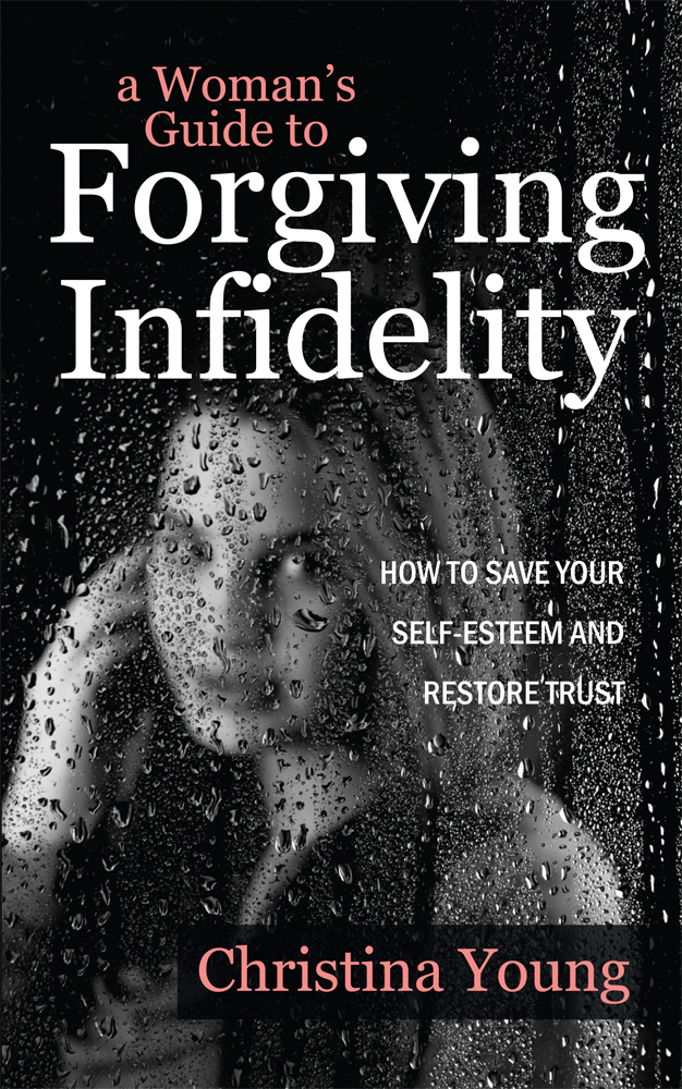 A Woman’s Guide to Forgiving Infidelity